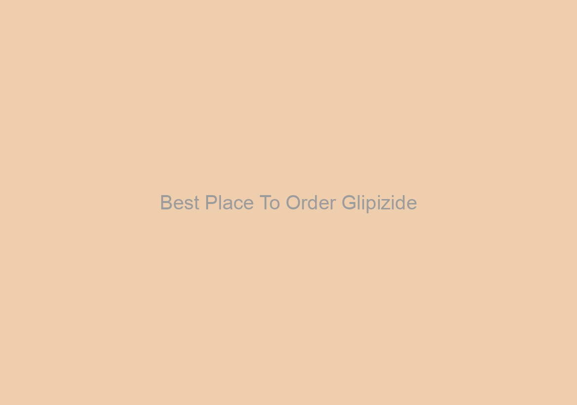 Best Place To Order Glipizide/Metformin * Cheapest Drugs Online